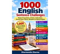 1000 English Sentence Challenges: Master Prepositions, Articles, Collocations, Phrasal Verbs, Idioms, Metaphors & Natural English