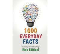 1000 Everyday Facts: Fascinating General Knowledge - Kids Edition! The Interactive Puzzle Book for Smart Kids!