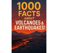 1000 Facts About Volcanoes and Earthquakes!