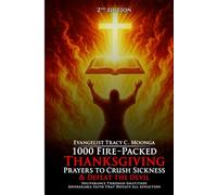 1000 Fire-Packed Thanksgiving Prayers to Crush Sickness and Defeat the Devil - Book Two: Deliverance Through Gratitude | Unshakable Faith That Defeats All Affliction