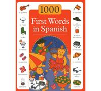 1000 First Words in Spanish: The first steps toward learning a new language are made simple and fun in this exciting picture-and-word book
