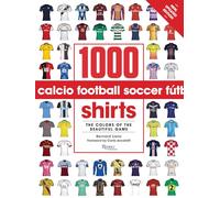 1000 Football Shirts Revised and Updated: The Colors of the Beautiful Game
