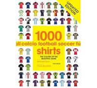 1000 Football Shirts Updated Edition: Colors of the Beautiful Game, Updated Edition
