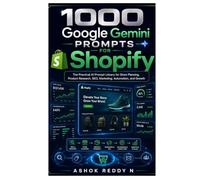 1000 Google Gemini Prompts for Shopify: The Practical AI Prompt Library for Store Planning, Product Research, SEO, Marketing, Automation, and Growth
