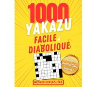 1000 Grilles de Yakazu Facile à Diabolique - Grand Format - Avec Solutions
