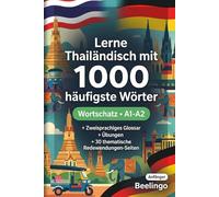 1000 Häufigste Wörter in Thailändisch für Anfänger: Mit Übungen, Beispielen & Glossar - Niveau A1-A2
