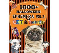 1000+ Halloween Ephemera Cut and Collage Art Book Vol.2: High Quality Images Of Animals & Decorative Art For Paper Crafts, Junk Journals, and More. | (Artist Trading Cards Version)