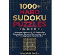 1000+ Hard Sudoku Puzzles for Adults: A Massive Collection of 9x9 Challenging Sudoku Brain Games to Sharpen Your Mind, Test Your Logic, and Master the Grid