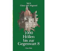 1000 Höllen bis zur Gegenwart: Glanz und Abgrund