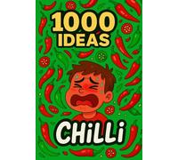 1000 Ideas: Chilli: One ingredient. Infinite heat.