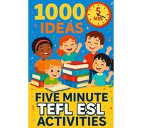 1000 Ideas: Five Minute TEFL ESL Activities: Quick and Easy Activities for Busy English Teachers