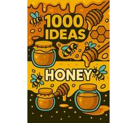 1000 Ideas: Honey: Drizzle it. Mix it. Love it.