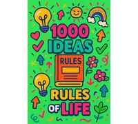 1000 Ideas: Rules of Life: Life’s unofficial guidebook, finally in writing