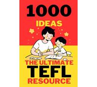 1000 Ideas: The Ultimate TEFL Resource: A Thousand Ways to Make English Come Alive