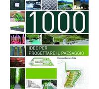 1000 idee per progettare il paesaggio