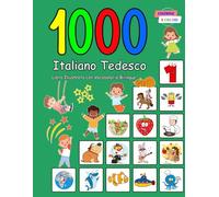 1000 Italiano Tedesco Libro Illustrato con Vocabolario Bilingue: Edizione a Colori
