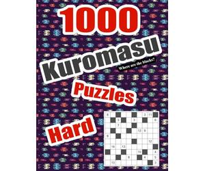 1000 Kuromasu Puzzles Book - Hard: Use White Cells Numbers To Identify Where Are The Black Cells Puzzle Game | Hours Of Fun Gift Relaxation For Teen Adults Seniors | 8.5"x11"