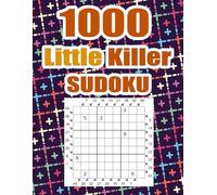 1000 Little Killer Sudoku Puzzles Book: A Thousand Digits One To Nine Logic Placement Game For Teens Adults Seniors With Full Solutions | Hours Of Puzzle Fun Relaxation Gift | 8.5x11