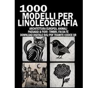 1000 Modelli per Linoleografia: Disegni da Ricalcare per Incisione su Linoleum e Gomma: Architettura Europea, Animali, Paesaggi & Botanica - Include Download Digitale SVG e PDF