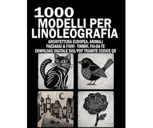 1000 Modelli per Linoleografia: Disegni da Ricalcare per Incisione su Linoleum e Gomma: Architettura Europea, Animali, Paesaggi & Botanica - Include Download Digitale SVG e PDF