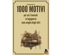 1000 Motivi per cui i laureati in ingegneria sono meglio degli altri