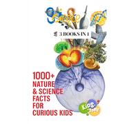 1000+ Nature & Science Facts for Curious Kids: The 3 Books in 1 Mini Encyclopedia of Water, Volcanoes, Animals, & Weird but True Trivia