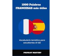 1000 palabras francesas más útiles: Vocabulario temático para estudiantes A1-B2