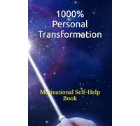 1000% Personal Transformation: Motivational Self-Help Book