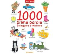 1000 prime parole da leggere e imparare. Ediz. a colori