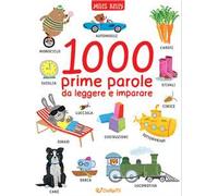 1000 prime parole da leggere e imparare. Ediz. a colori