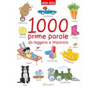 1000 prime parole da leggere e imparare. Ediz. illustrata