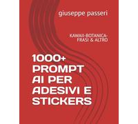 1000+ PROMPT AI PER ADESIVI E STICKERS: KAWAII-BOTANICA-FRASI & ALTRO: 1