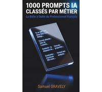 1000 Prompts IA Classés par Métier : La Boîte à Outils du Professionnel Français, ChatGPT, Claude, Gemini, Copilot