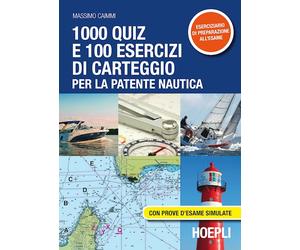 1000 QUIZ E 100 ESERCIZI DI CARTEGGIO PER LA PATENTE NAUTICA - CAIMMI MASSIMO -