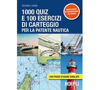 1000 QUIZ E 100 ESERCIZI DI CARTEGGIO PER LA PATENTE NAUTICA - CAIMMI MASSIMO -