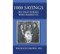 1000 Sayings by Old Folks Who Raised Us
