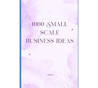 1000 Small scale business ideas: Discover Opportunities for Financial Freedom and Entrepreneurship