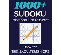 1000 + Sudoku Book: Book For Teens , Adults&Seniors , From Beginner to Expert