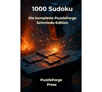 1000 Sudoku: Die komplette PuzzleForge Schmiede-Edition