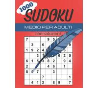 1000 Sudoku Medio per Adulti con Soluzioni: Libro dei 1000 enigmi da Facili a Difficili Adatto a Tutti i Livelli dal Principiante all'Esperto