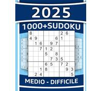 1000+ Sudoku per Adulti: Puzzle Sudoku di Difficoltà Media e Difficile con Soluzioni Dettagliate Passo Dopo Passo e Suggerimenti per Quando Sei Bloccato