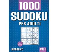 1000 Sudoku per Adulti: Sudoku classico 9x9 - Livello Diabolico - con Soluzioni - Vol 1