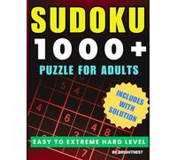 1000+ SUDOKU PUZZLE FOR ADULTS - Easy to Extreme hard level with Solution: Brain Training Sudoku Book for Adults with 1000+ Puzzles from Easy to Extreme and Full Solutions