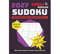 1000+ Sudoku Puzzles: 2027 Edition: 1000+ Easy, Medium & Hard Sudoku Challenges for Adults, Teens & Smart Kids | Brain Games to Improve Focus, Logic, Memory & Problem-Solving Skills