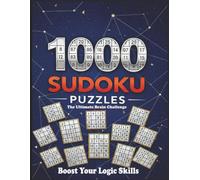 1000 Sudoku Puzzles : Complete Edition: The Ultimate Brain Challenge For Adults & Teens - With Solutions (Easy, Medium, Hard & Expert Levels)