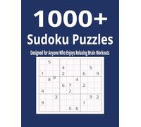 1000+ Sudoku Puzzles: Designed for Anyone Who Enjoys Relaxing Brain Workouts