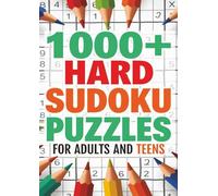 1000+ Sudoku Puzzles For Adults And Teens : All Hard Puzzles With Full Solutions At End Of This Activity Book: Large Print Sudoku Book For Seniors And Teens With Well Designed Challenging Puzzles