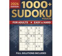 1000+ Sudoku Puzzles for Adults: Easy to Hard, Full Solutions Included - 2026 Edition
