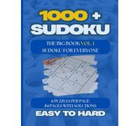1000+ Sudoku Puzzles for Everyone, A Book With More Than 1000 Sudoku Puzzles from Easy to Hard.: THE BIG BOOK VOL. 1, SUDOKU FOR EVERYONE, 6 PUZZLES PER PAGE, 84 PAGES WITH SOLUTIONS