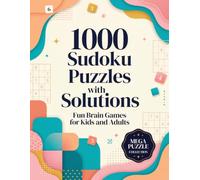 1000 Sudoku Puzzles with Solutions: 1000 Easy, Medium & Hard Sudoku Puzzles with Complete Solutions for Brain Training, Logic, Focus and Hours of Puzzle Fun